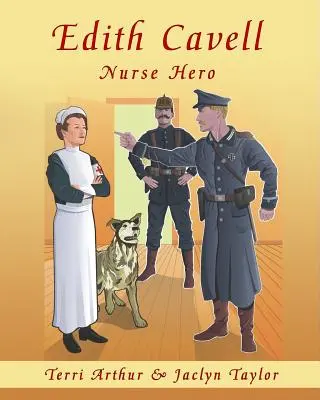 Edith Cavellová, zdravotní sestra hrdinka - Edith Cavell, Nurse Hero