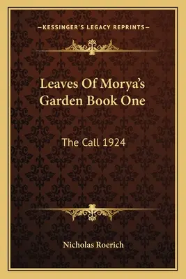 Listy Moriovy zahrady Kniha první: Volání 1924 - Leaves Of Morya's Garden Book One: The Call 1924