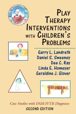 Herní terapeutické intervence při problémech dětí: Případové studie s diagnózami DSM-IV-TR - Play Therapy Interventions with Children's Problems: Case Studies with DSM-IV-TR Diagnoses