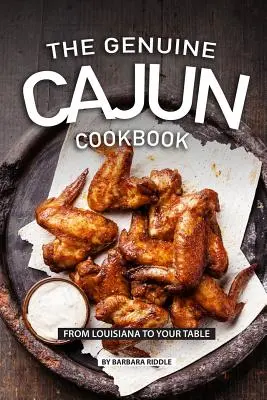 Pravá cajunská kuchařka: Z Louisiany až na váš stůl - The Genuine Cajun Cookbook: From Louisiana to Your Table