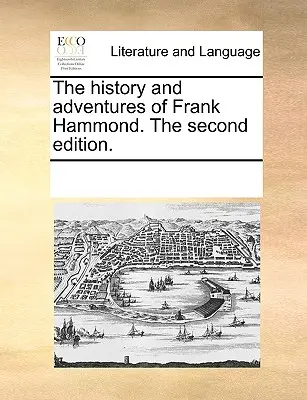 Historie a dobrodružství Franka Hammonda. 2. vydání. - The History and Adventures of Frank Hammond. the Second Edition.