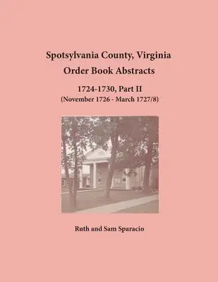 Spotsylvania County, Virginia Výpisy z pořadové knihy 1724-1730, část II - Spotsylvania County, Virginia Order Book Abstracts 1724-1730, Part II