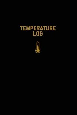 Teplotní deník: Záznamová kniha, podrobnosti o sledování, čas, datum, lednice, mrazák, zaznamenávání práce nebo domova, sledovač, deník - Temperature Log: Record Book, Monitor Details, Time, Date, Fridge, Freezer, Recording Work Or Home, Tracker, Journal