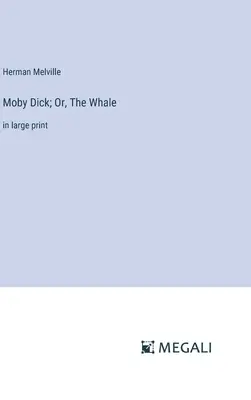 Moby Dick; aneb, Velryba: ve velkém tisku - Moby Dick; Or, The Whale: in large print
