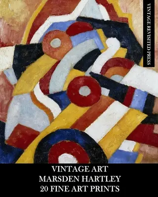 Vintage Art: Botanické a botanické knihy: Vánoční umění: Marsden Hartley: 20 výtvarných tisků: Pro zarámování, koláž a domácí dekoraci: abstraktní efemery - Vintage Art: Marsden Hartley: 20 Fine Art Prints: Abstract Ephemera for Framing, Collage and Home Decor
