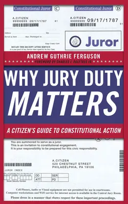 Proč je porotní povinnost důležitá: Průvodce občana ústavní žalobou - Why Jury Duty Matters: A Citizenas Guide to Constitutional Action