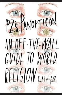 Panoptikum PZ: Neotřelý průvodce světovým náboženstvím - PZ's Panopticon: An Off-the-Wall Guide to World Religion