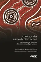 Volba, pravidla a kolektivní akce: Ostromovi o studiu institucí a správy věcí veřejných - Choice, Rules and Collective Action: The Ostroms on the Study of Institutions and Governance