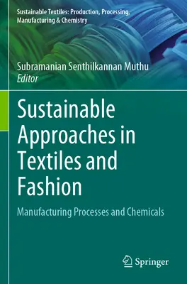Udržitelné přístupy v oblasti textilu a módy: Výrobní procesy a chemické látky - Sustainable Approaches in Textiles and Fashion: Manufacturing Processes and Chemicals