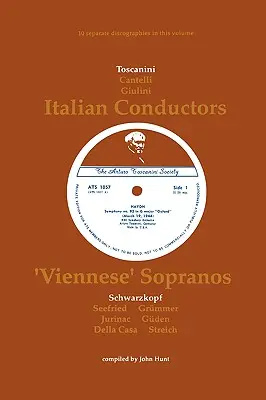 3 italští dirigenti a 7 vídeňských sopranistek. 10 diskografií. Arturo Toscanini, Guido Cantelli, Carlo Maria Giulini, Elisabeth Schwarzkopf, Irmgard - 3 Italian Conductors and 7 Viennese Sopranos. 10 Discographies. Arturo Toscanini, Guido Cantelli, Carlo Maria Giulini, Elisabeth Schwarzkopf, Irmgard