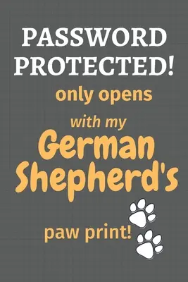 Chráněno heslem! otevírá se pouze otiskem tlapky mého německého ovčáka! Pro fanoušky německých ovčáků - Password Protected! only opens with my German Shepherd's paw print!: For German Shepherd Dog Fans