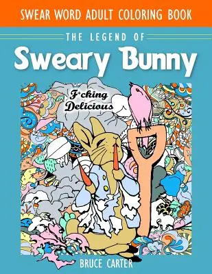 Omalovánky pro dospělé s nadávkami: Legenda o nadávajícím králíčkovi - Swear Word Adult Coloring Book: The Legend of Sweary Bunny
