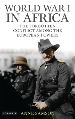 První světová válka v Africe: Zapomenutý konflikt mezi evropskými mocnostmi - World War I in Africa: The Forgotten Conflict Among the European Powers