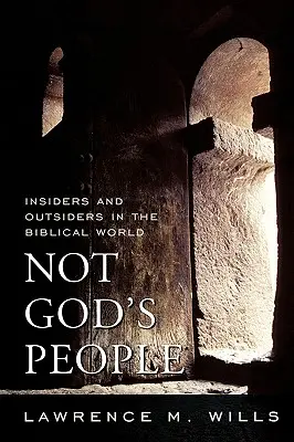 Ne Boží lidé: Vnitřní a vnější lidé v biblickém světě. - Not God's People: Insiders and Outsiders in the Biblical World