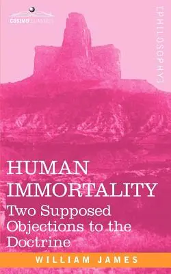 Lidská nesmrtelnost: Dvě domnělé námitky proti této nauce - Human Immortality: Two Supposed Objections to the Doctrine