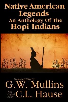 Indiánské legendy Antologie indiánů kmene Hopi - Native American Legends An Anthology Of The Hopi Indians
