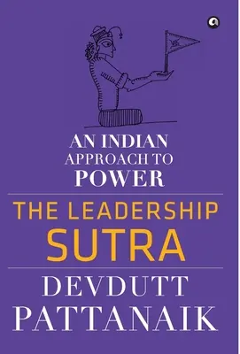 Sútra vedení: Indický přístup k moci - The Leadership Sutra: An Indian Approach to Power