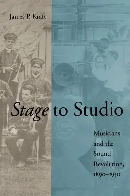 Z jeviště do studia: Hudebníci a zvuková revoluce, 1890-1950 - Stage to Studio: Musicians and the Sound Revolution, 1890-1950