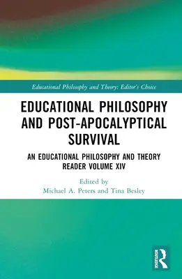 Filosofie výchovy a postapokalyptické přežití: Čítanka filosofie a teorie výchovy XIV. díl - Educational Philosophy and Post-Apocalyptical Survival: An Educational Philosophy and Theory Reader Volume XIV