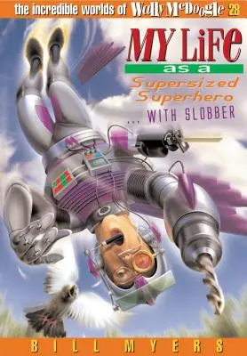 Můj život jako superhrdina v nadživotní velikosti: 28 - My Life as a Supersized Superhero with Slobber: 28