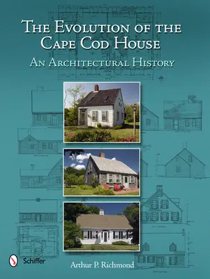 Vývoj domu na mysu Cod: Dějiny architektury - The Evolution of the Cape Cod House: An Architectural History