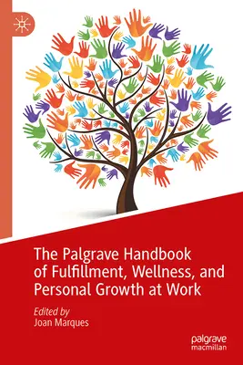 Palgrave Handbook of Fulfillment, Wellness, and Personal Growth at Work (Příručka Palgrave o naplnění, wellness a osobním růstu v práci) - The Palgrave Handbook of Fulfillment, Wellness, and Personal Growth at Work