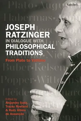 Joseph Ratzinger v dialogu s filozofickými tradicemi: Od Platóna po Vattima - Joseph Ratzinger in Dialogue with Philosophical Traditions: From Plato to Vattimo