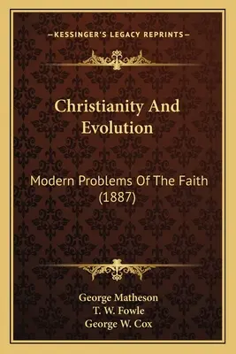 Křesťanství a evoluce: Moderní problémy víry (1887) - Christianity And Evolution: Modern Problems Of The Faith (1887)