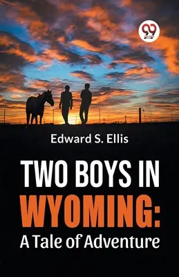 Dva chlapci ve Wyomingu: Příběh o dobrodružství - Two Boys In Wyoming: A Tale Of Adventure