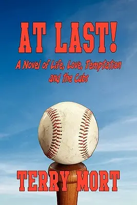 Konečně! román o životě, lásce, pokušení a mláďatech - At Last! a Novel of Life, Love, Temptation and the Cubs