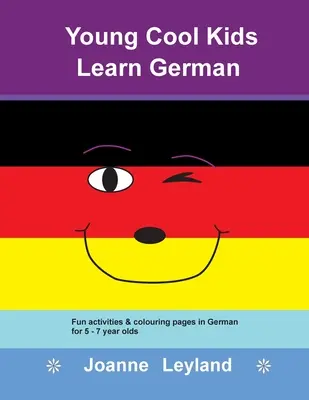 Young Cool Kids Učíme se německy: Zábavné aktivity a omalovánky v němčině pro děti ve věku 5 - 7 let - Young Cool Kids Learn German: Fun activities & colouring pages in German for 5 - 7 year olds
