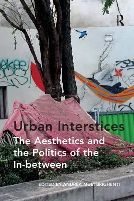 Městské průsečíky: Estetika a politika meziprostorů (český překlad) - Urban Interstices: The Aesthetics and the Politics of the In-between
