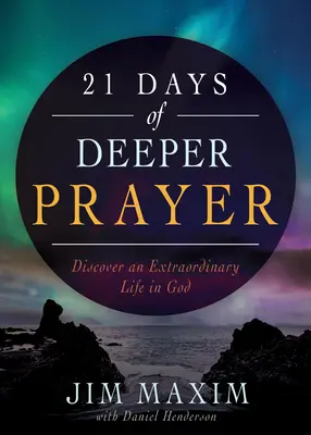 21 dní hlubší modlitby: Objevte neobyčejný život v Bohu - 21 Days of Deeper Prayer: Discover an Extraordinary Life in God