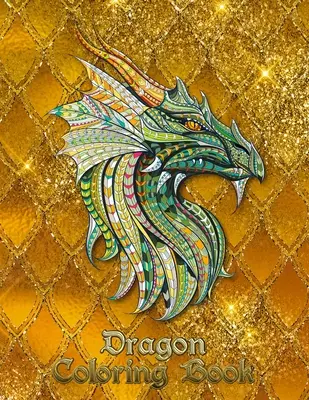 Dračí omalovánky: 31 draků čeká na to, až si je vymaluješ TY! Popusť uzdu své fantazii a přetvoř draky ohnivými barvami! - Dragon Coloring Book: 31 dragons are waiting to be painted by YOU! Let your imagination run wild and transform the dragons with fiery color!