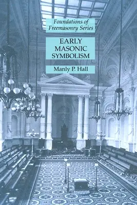 Raná zednářská symbolika: Základy svobodného zednářství - Early Masonic Symbolism: Foundations of Freemasonry Series