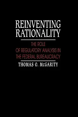 Znovuobjevení racionality: Úloha regulační analýzy ve federální byrokracii: nová strategie pro racionální řešení. - Reinventing Rationality: The Role of Regulatory Analysis in the Federal Bureaucracy