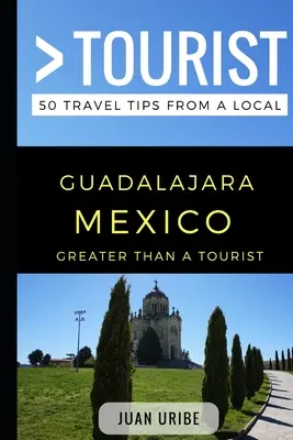 Více než turista - Guadalajara Mexiko: 50 tipů na výlety od místních - Guadajara - Guadajara - 30 tipů na výlety od místních - Greater Than a Tourist - Guadalajara Mexico: 50 Travel Tips from a Local