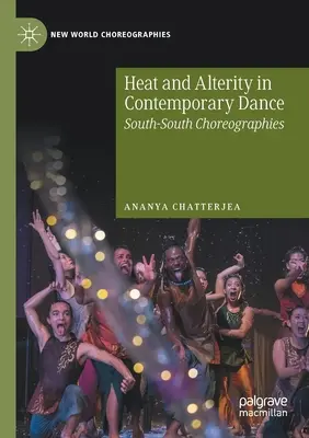 Teplo a proměnlivost v současném tanci: Jiho-jižní choreografie - Heat and Alterity in Contemporary Dance: South-South Choreographies