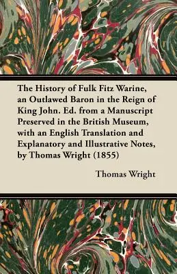 Historie Fulka Fitz Warina, barona postaveného mimo zákon za vlády krále Jana. Ed. from a Manuscript Preserved in the British Museum, with an English T - The History of Fulk Fitz Warine, an Outlawed Baron in the Reign of King John. Ed. from a Manuscript Preserved in the British Museum, with an English T