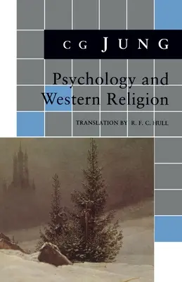 Psychologie a západní náboženství: (Ze svazků 11, 18 Sebraných spisů) - Psychology and Western Religion: (From Vols. 11, 18 Collected Works)