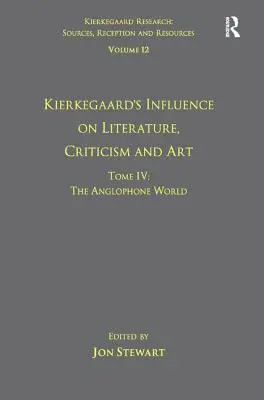 Svazek 12, díl IV: Kierkegaardův vliv na literaturu, kritiku a umění: Kierkegaardův vliv: anglofonní svět - Volume 12, Tome IV: Kierkegaard's Influence on Literature, Criticism and Art: The Anglophone World