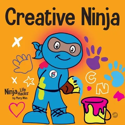 Creative Ninja: A STEAM Book for Kids about Developing Creativity (Kreativní nindža: Kniha pro děti o rozvoji kreativity) - Creative Ninja: A STEAM Book for Kids About Developing Creativity