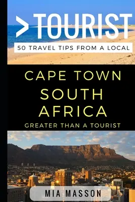 Víc než turista - Kapské Město Jihoafrická republika: 50 tipů na cestu od místních obyvatel - Greater Than a Tourist - Cape Town South Africa: 50 Travel Tips from a Local