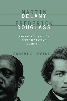 Martin Delany, Frederick Douglass a politika reprezentativní identity - Martin Delany, Frederick Douglass, and the Politics of Representative Identity