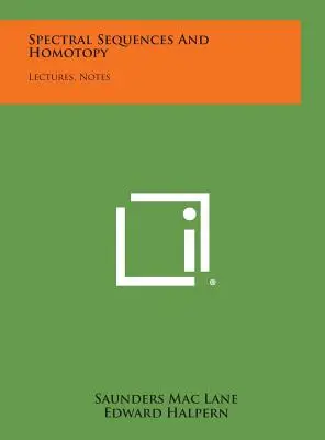 Spektrální posloupnosti a homotopie: Přednášky, poznámky - Spectral Sequences And Homotopy: Lectures, Notes