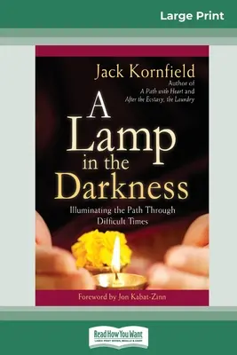 Lampa v temnotách: Temnota: Osvětlení cesty v těžkých časech (16pt Large Print Edition) - A Lamp in the Darkness: Illuminating the Path Through Difficult Times (16pt Large Print Edition)