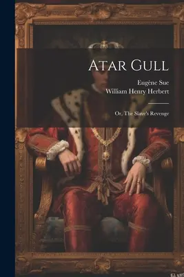 Atar Racek: Aneb pomsta otroka - Atar Gull: Or, The Slave's Revenge