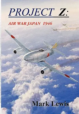 Projekt Z: Letecká válka v Japonsku 1946 - Project Z: Air War Japan 1946