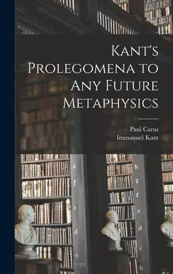 Kantovy Prolegomena ke každé budoucí metafyzice - Kant's Prolegomena to Any Future Metaphysics