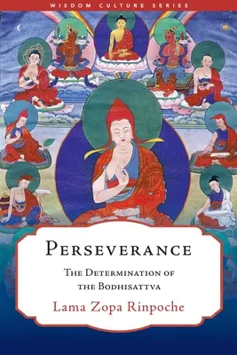Vytrvalost: Odhodlání bódhisattvy - Perseverance: The Determination of the Bodhisattva